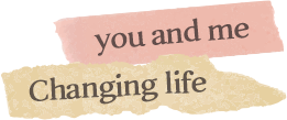 you and me / Changing life